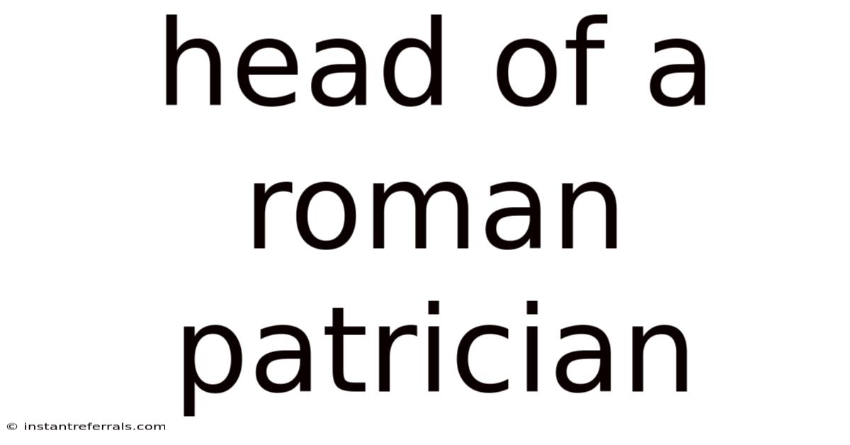 Head Of A Roman Patrician