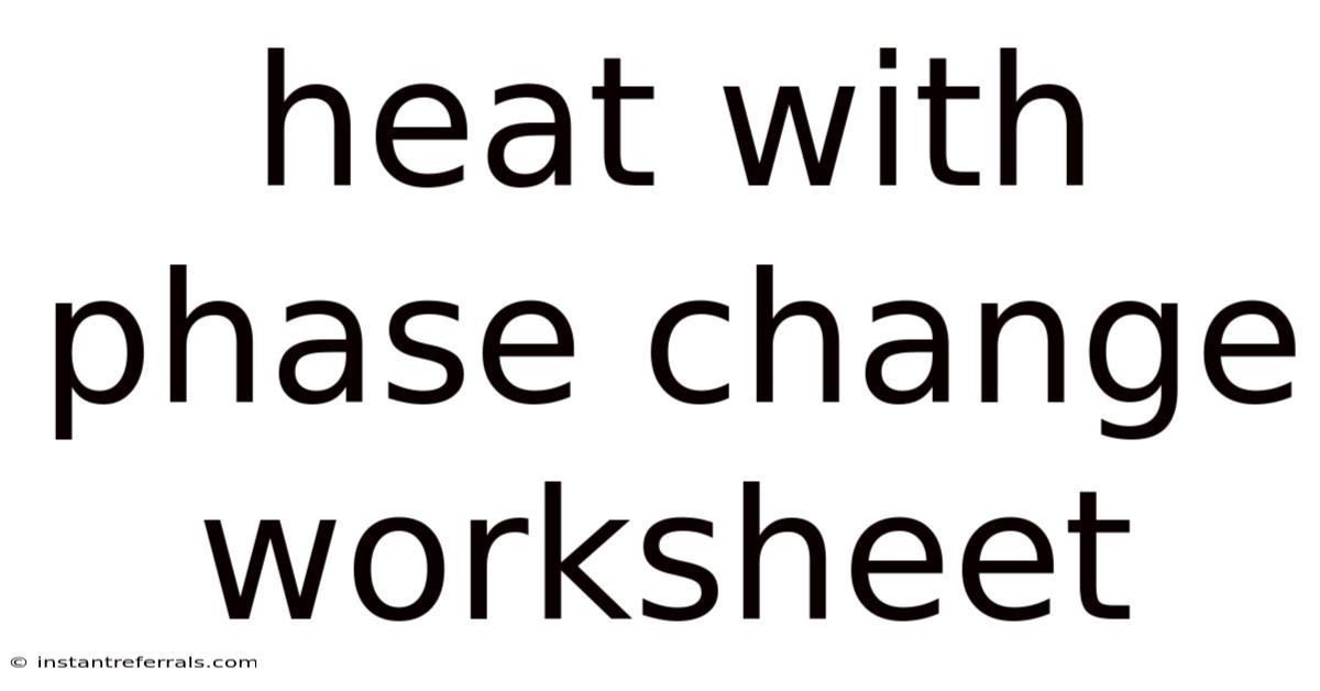 Heat With Phase Change Worksheet
