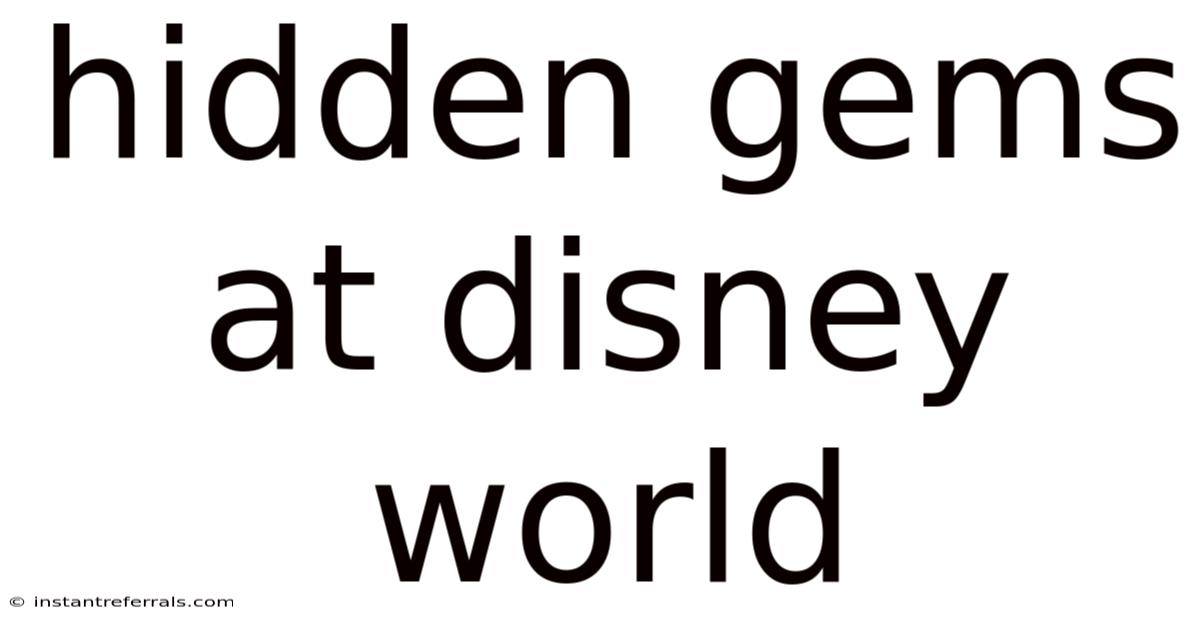 Hidden Gems At Disney World