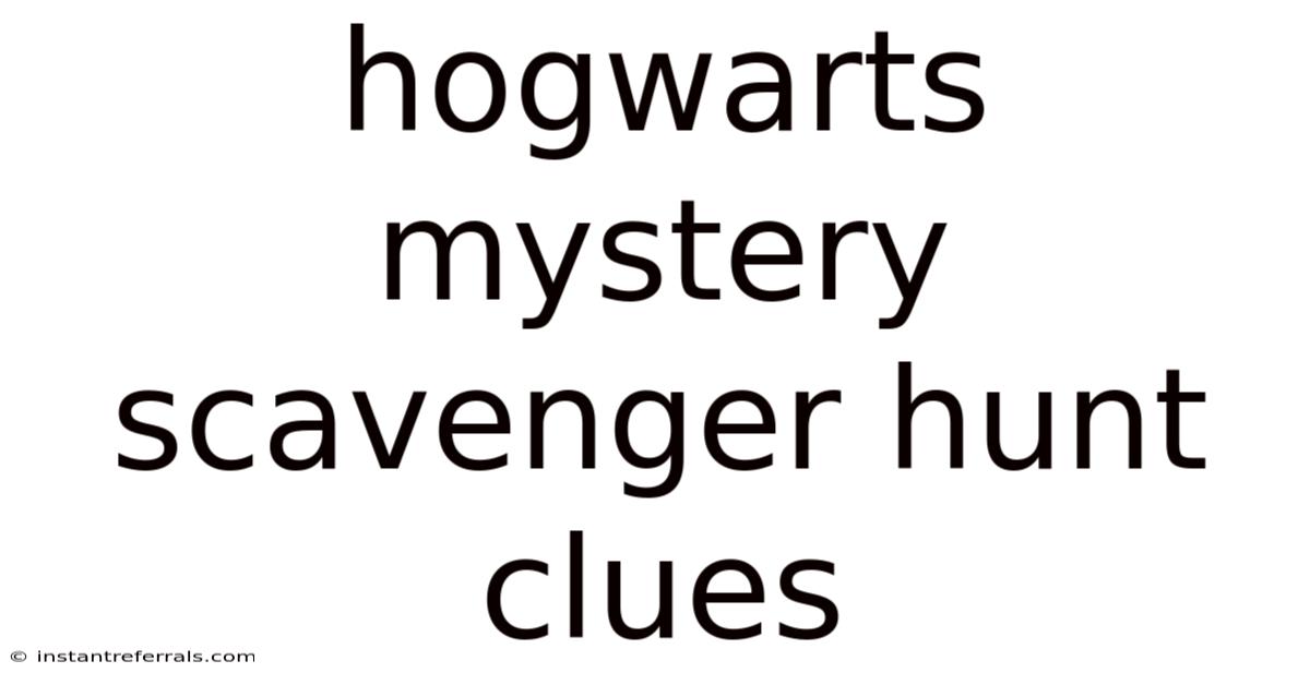 Hogwarts Mystery Scavenger Hunt Clues
