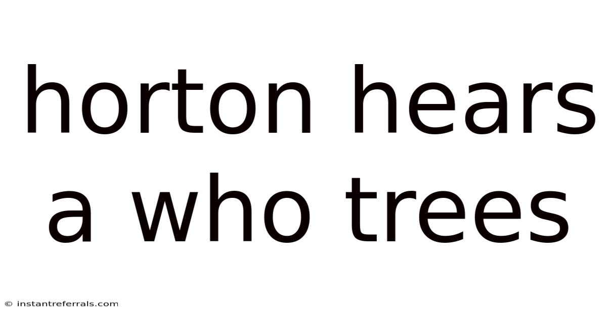 Horton Hears A Who Trees
