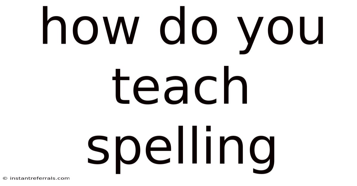 How Do You Teach Spelling