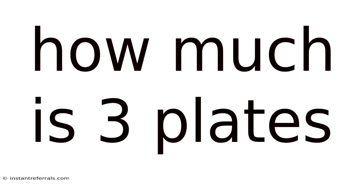 How Much Is 3 Plates
