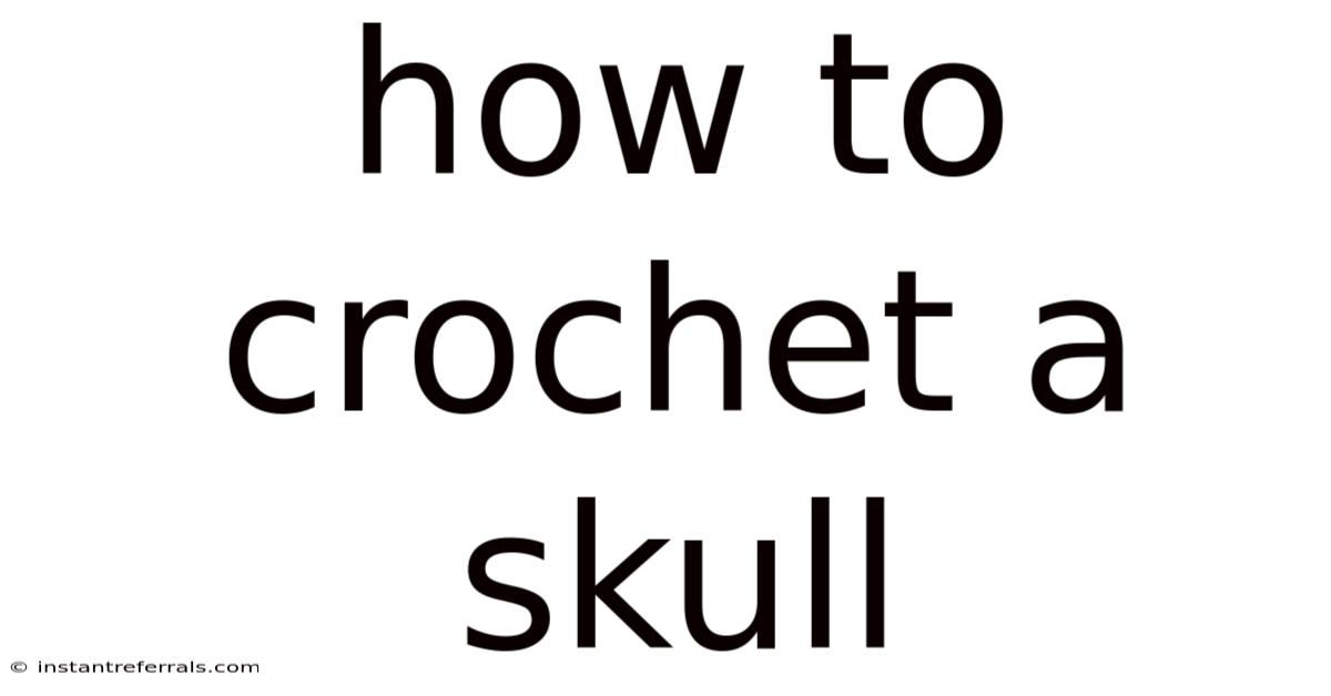 How To Crochet A Skull