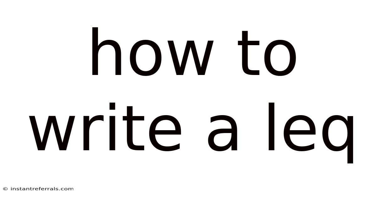 How To Write A Leq