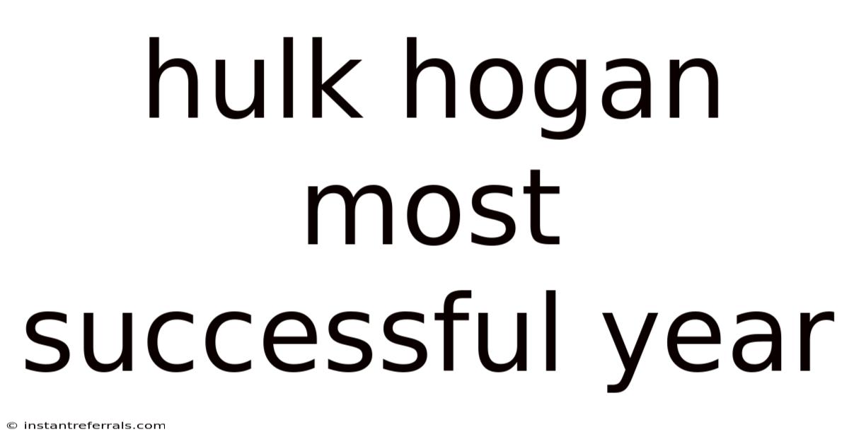 Hulk Hogan Most Successful Year