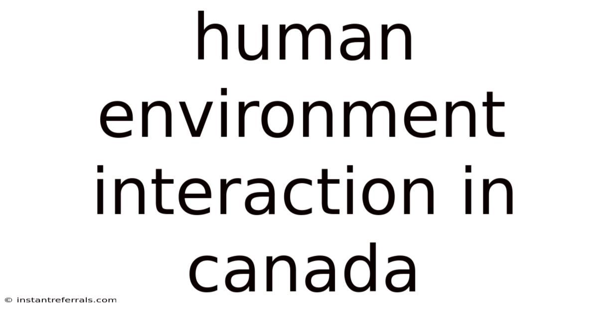 Human Environment Interaction In Canada