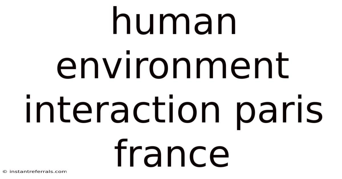Human Environment Interaction Paris France