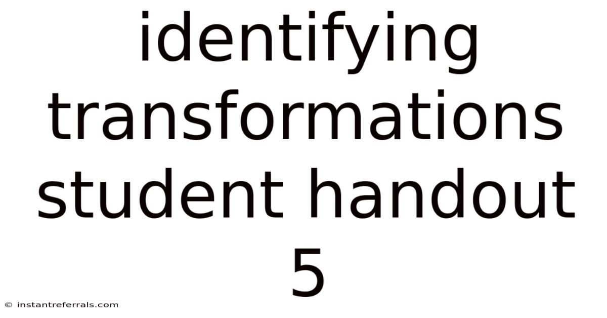 Identifying Transformations Student Handout 5