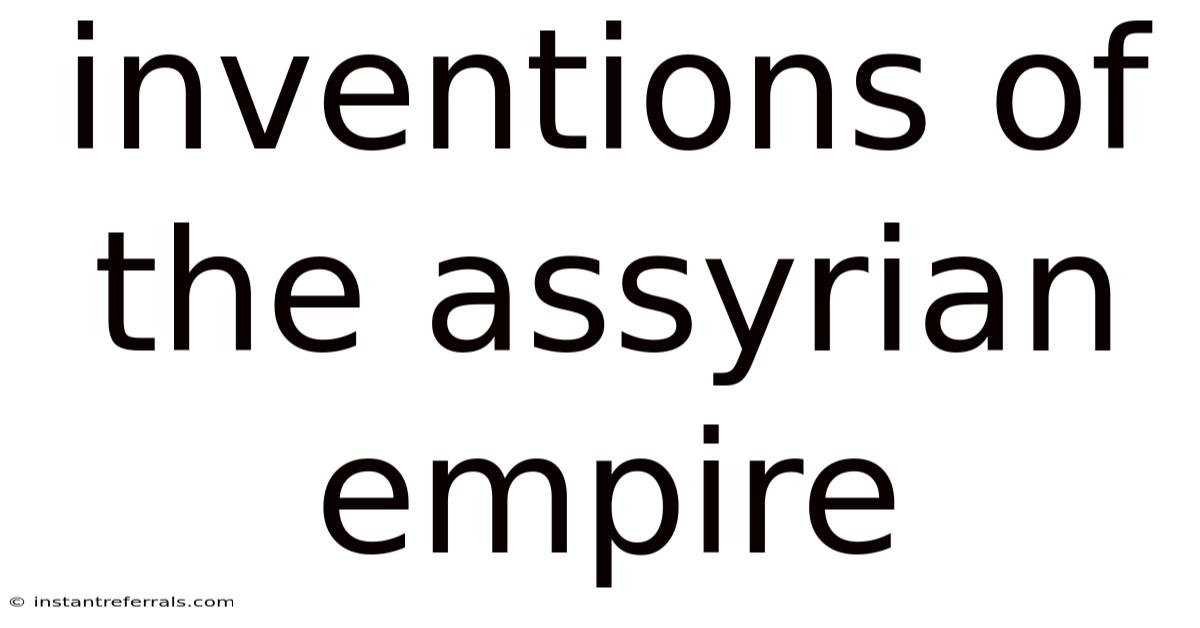 Inventions Of The Assyrian Empire