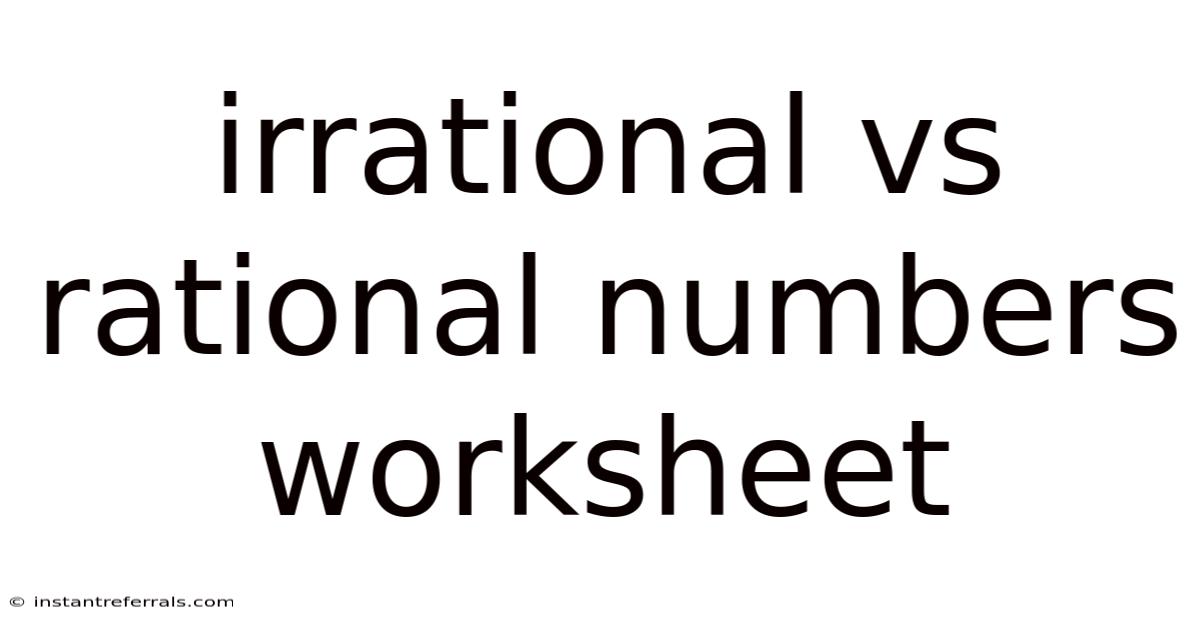 Irrational Vs Rational Numbers Worksheet