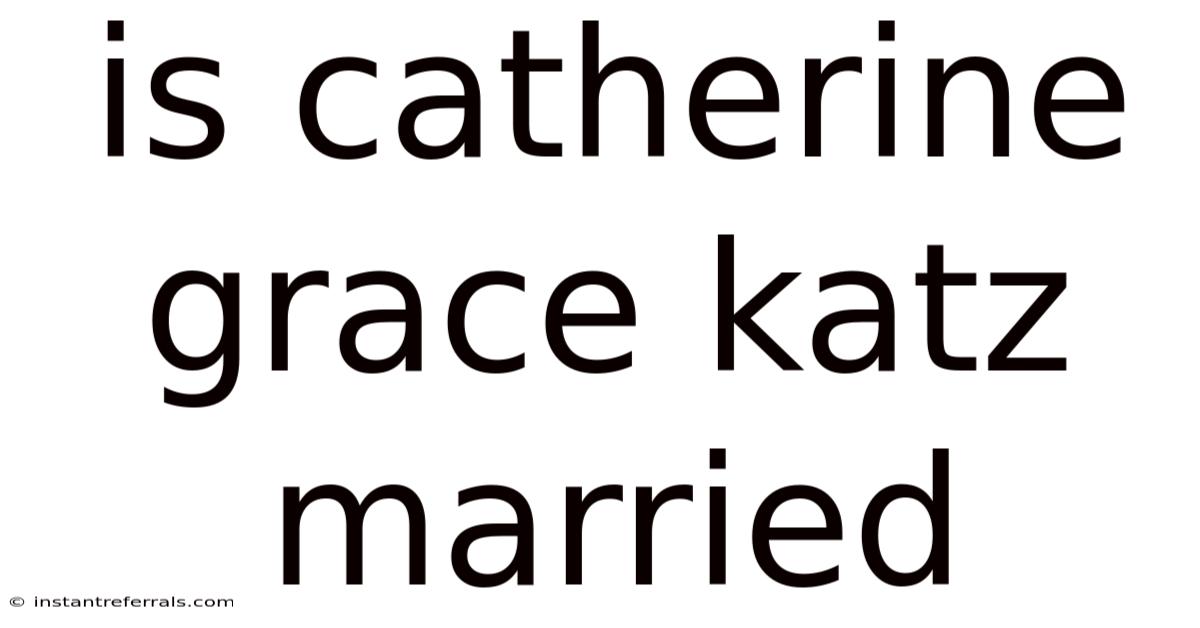 Is Catherine Grace Katz Married
