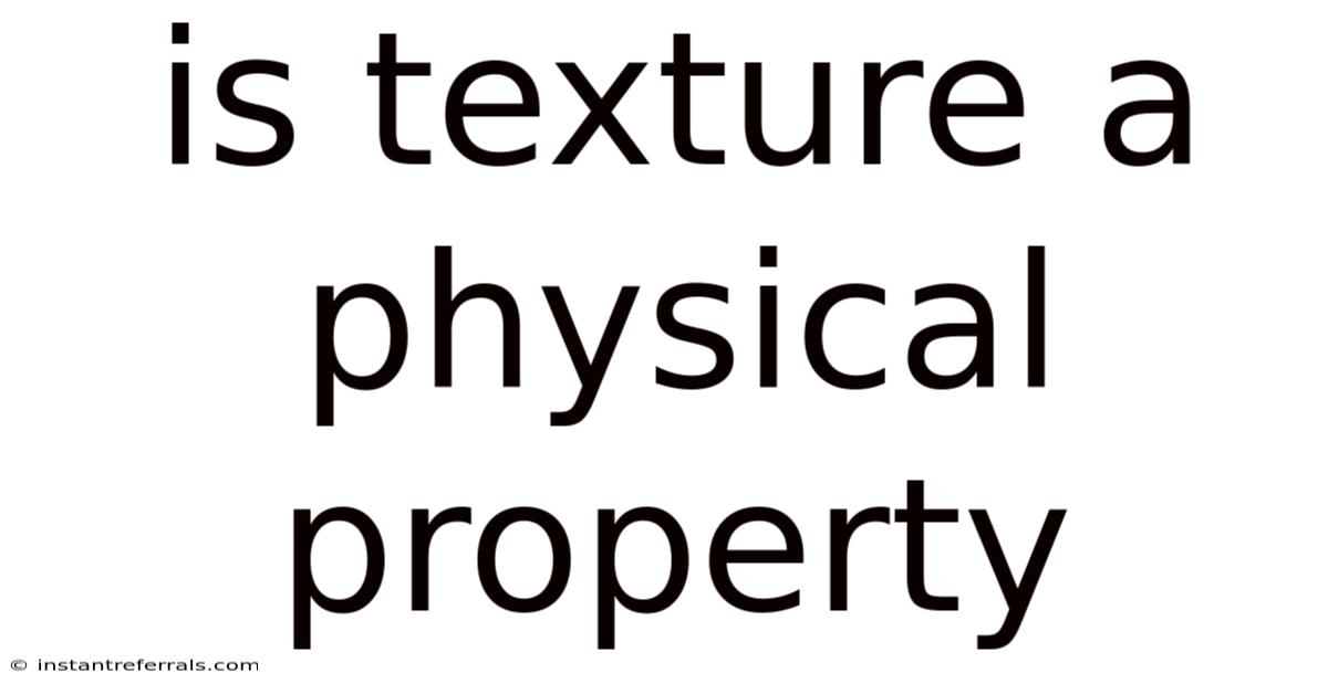Is Texture A Physical Property