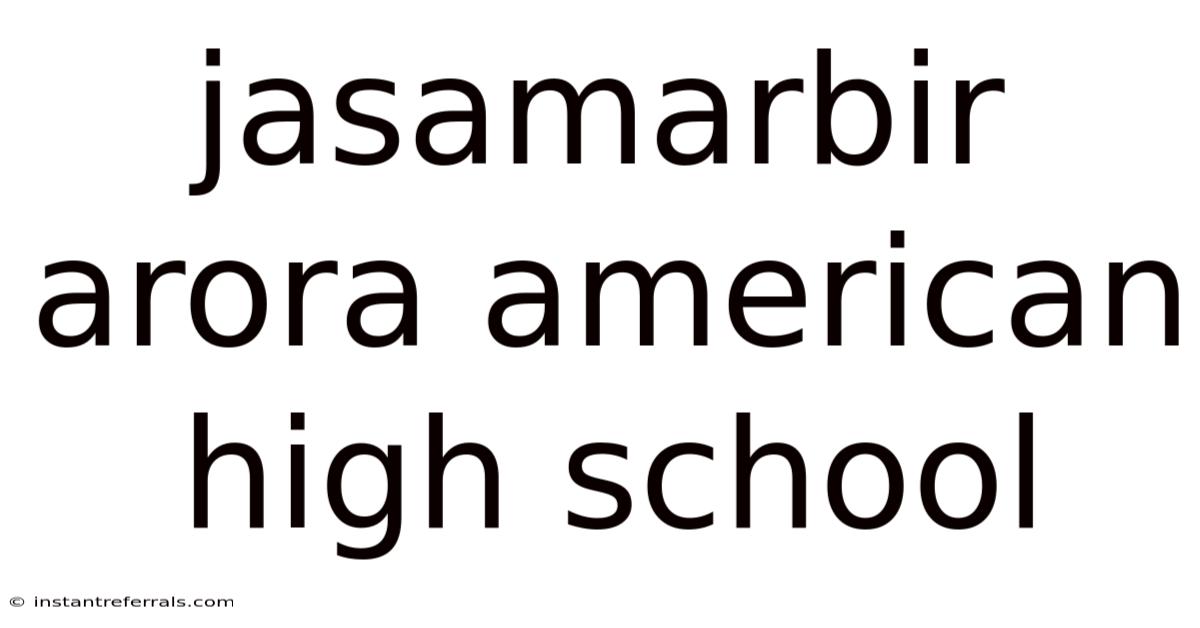 Jasamarbir Arora American High School