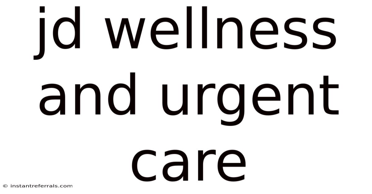 Jd Wellness And Urgent Care