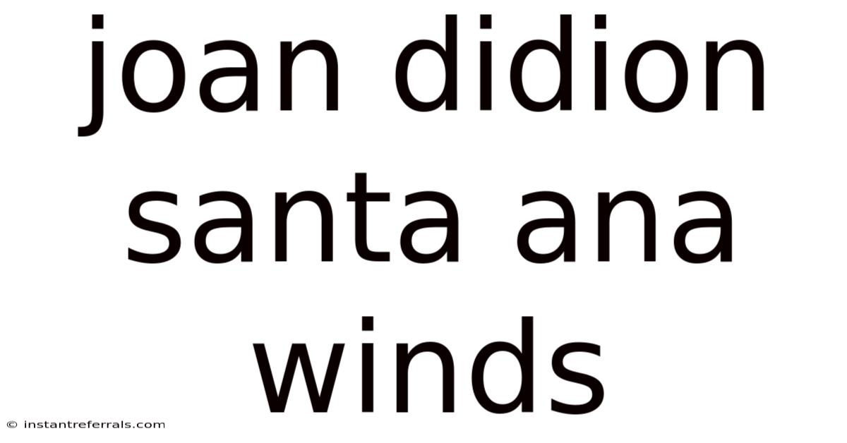Joan Didion Santa Ana Winds
