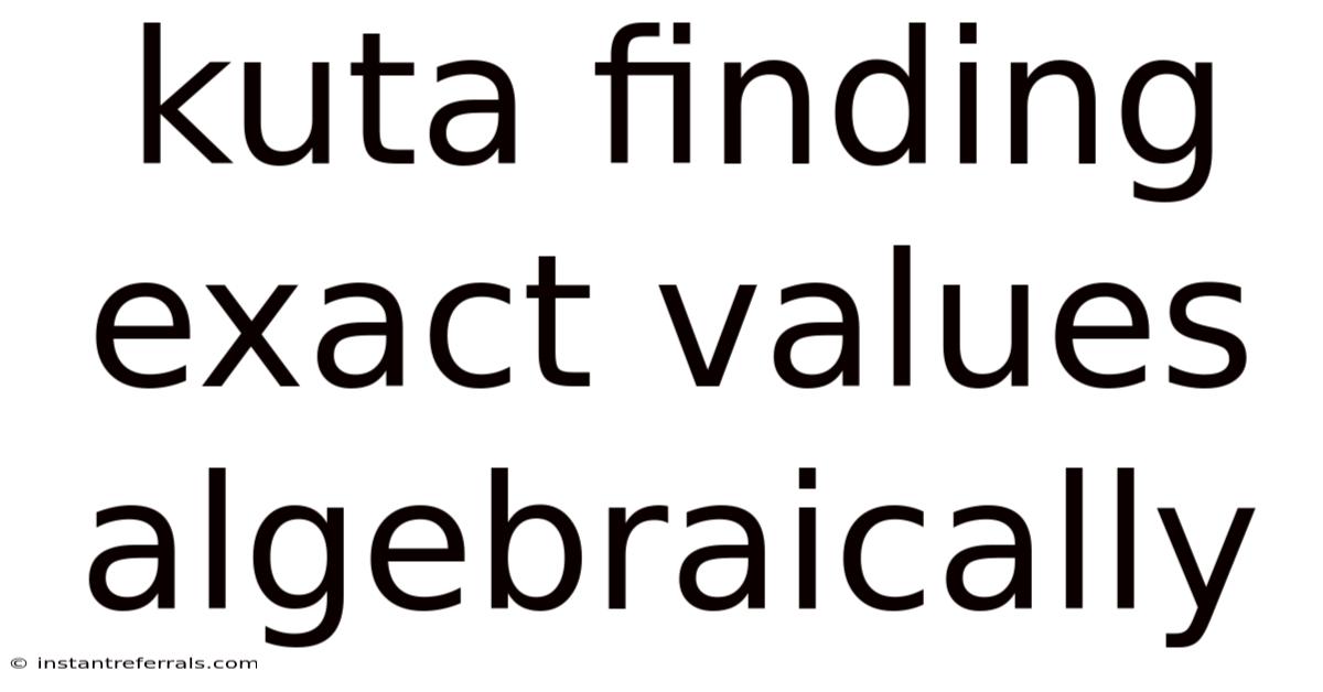 Kuta Finding Exact Values Algebraically