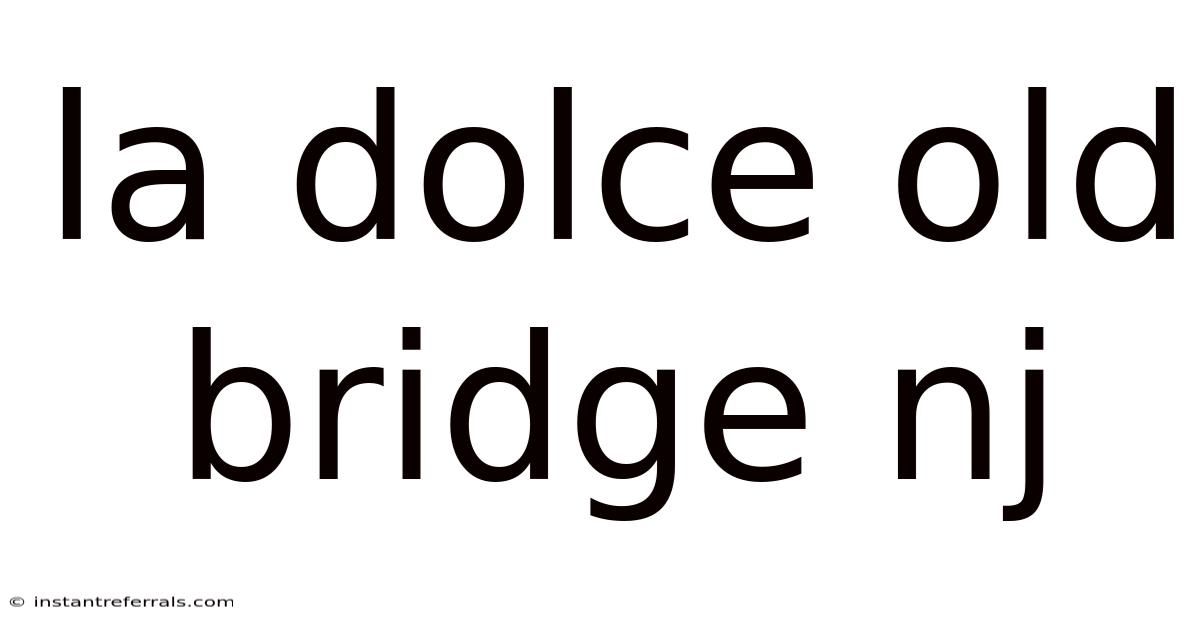 La Dolce Old Bridge Nj