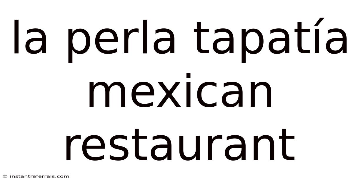 La Perla Tapatía Mexican Restaurant