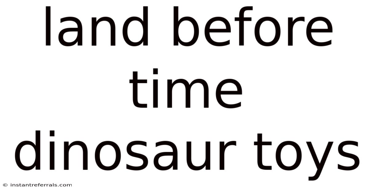 Land Before Time Dinosaur Toys