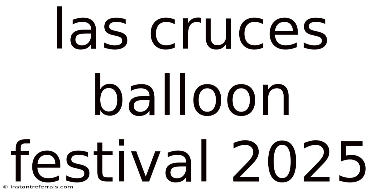 Las Cruces Balloon Festival 2025