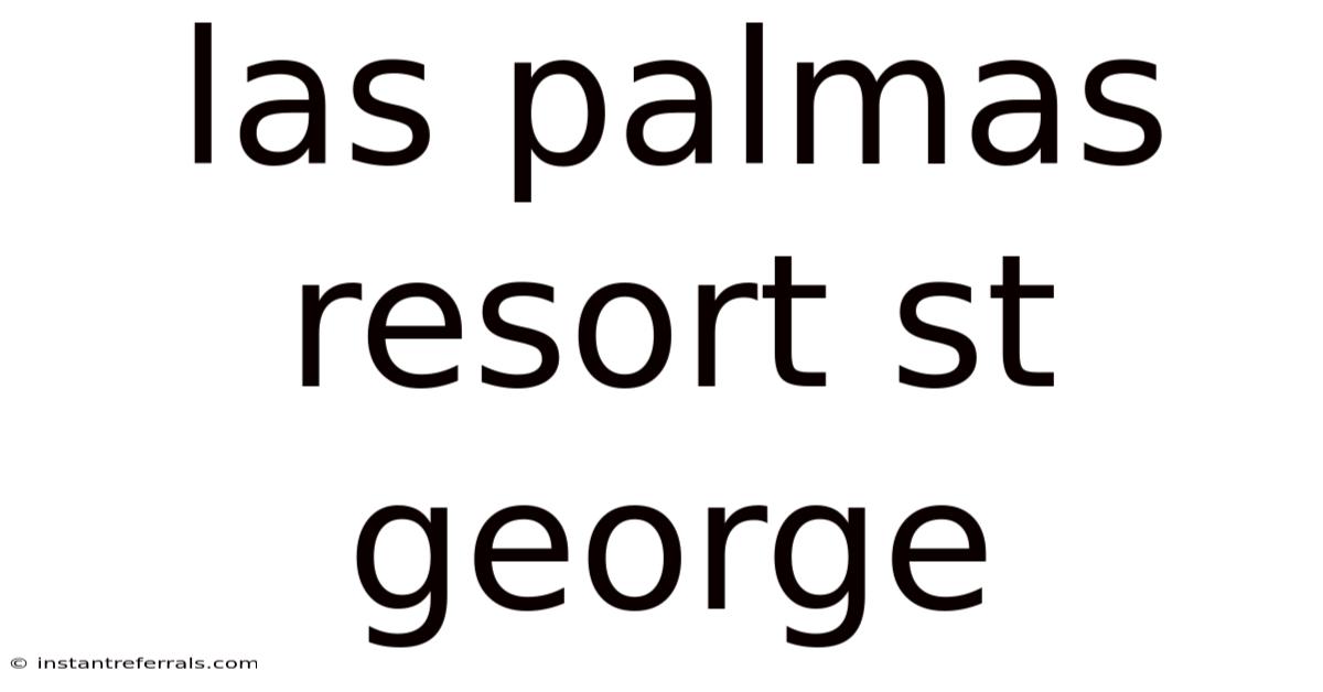 Las Palmas Resort St George