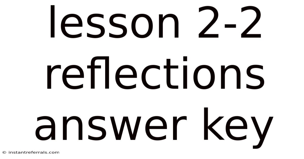 Lesson 2-2 Reflections Answer Key
