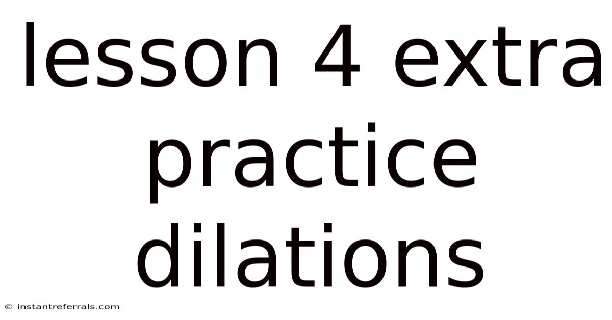 Lesson 4 Extra Practice Dilations