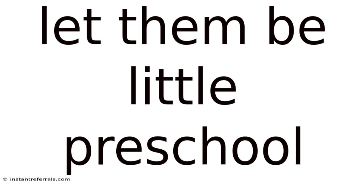 Let Them Be Little Preschool