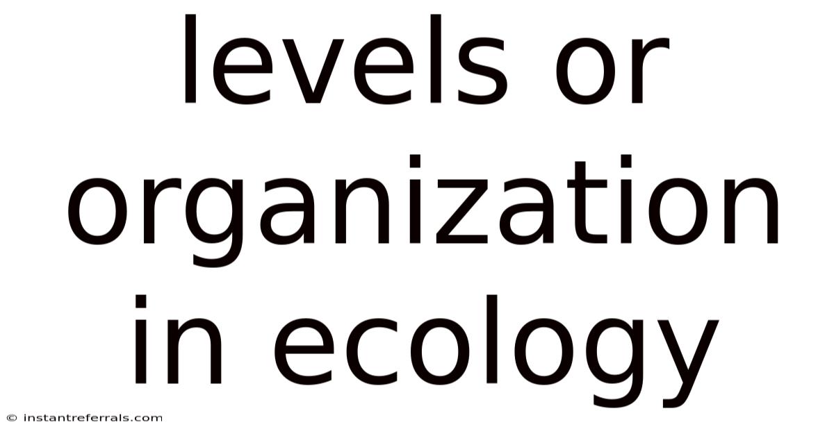Levels Or Organization In Ecology