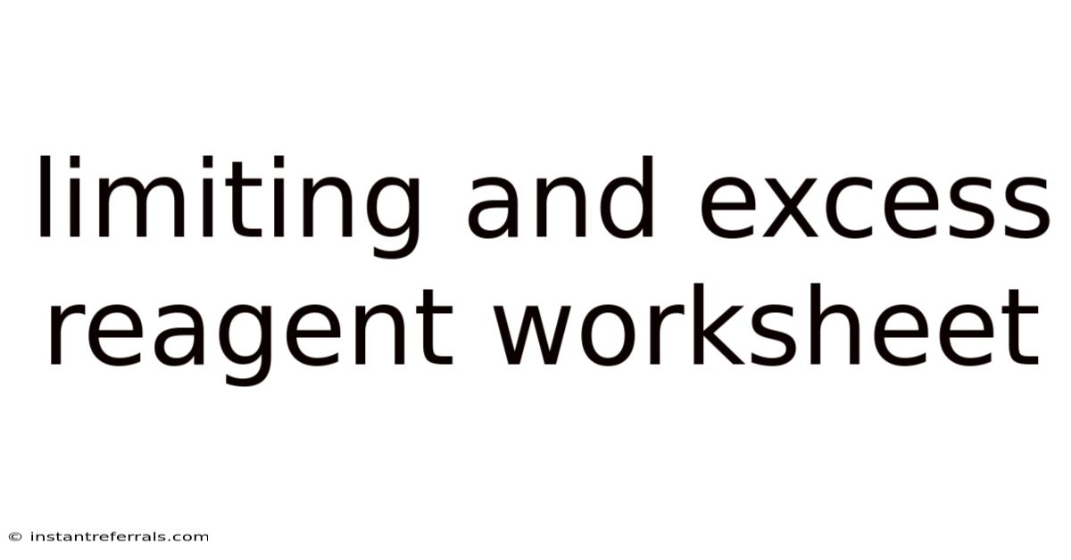 Limiting And Excess Reagent Worksheet