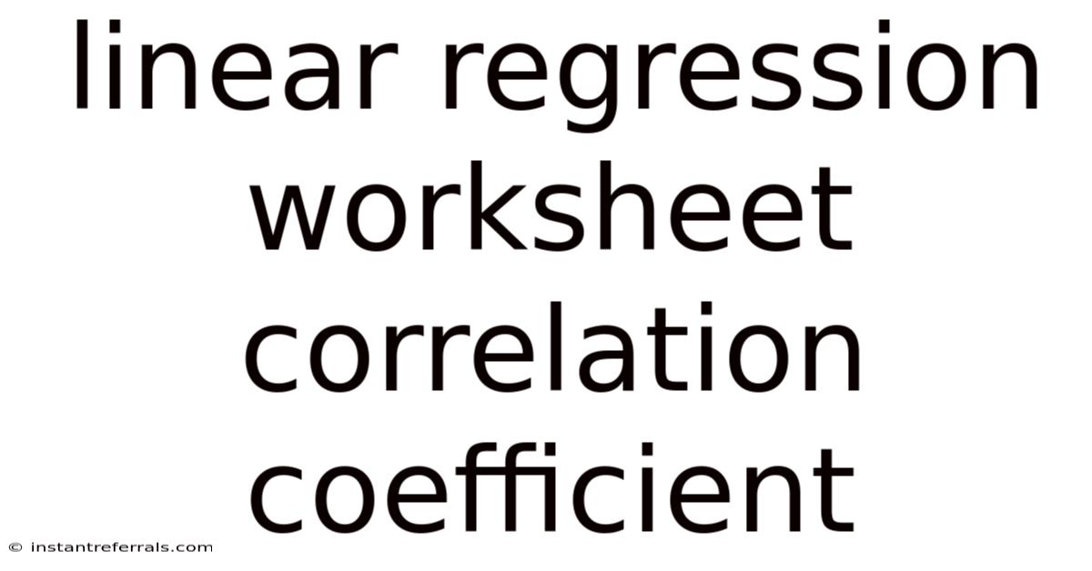 Linear Regression Worksheet Correlation Coefficient