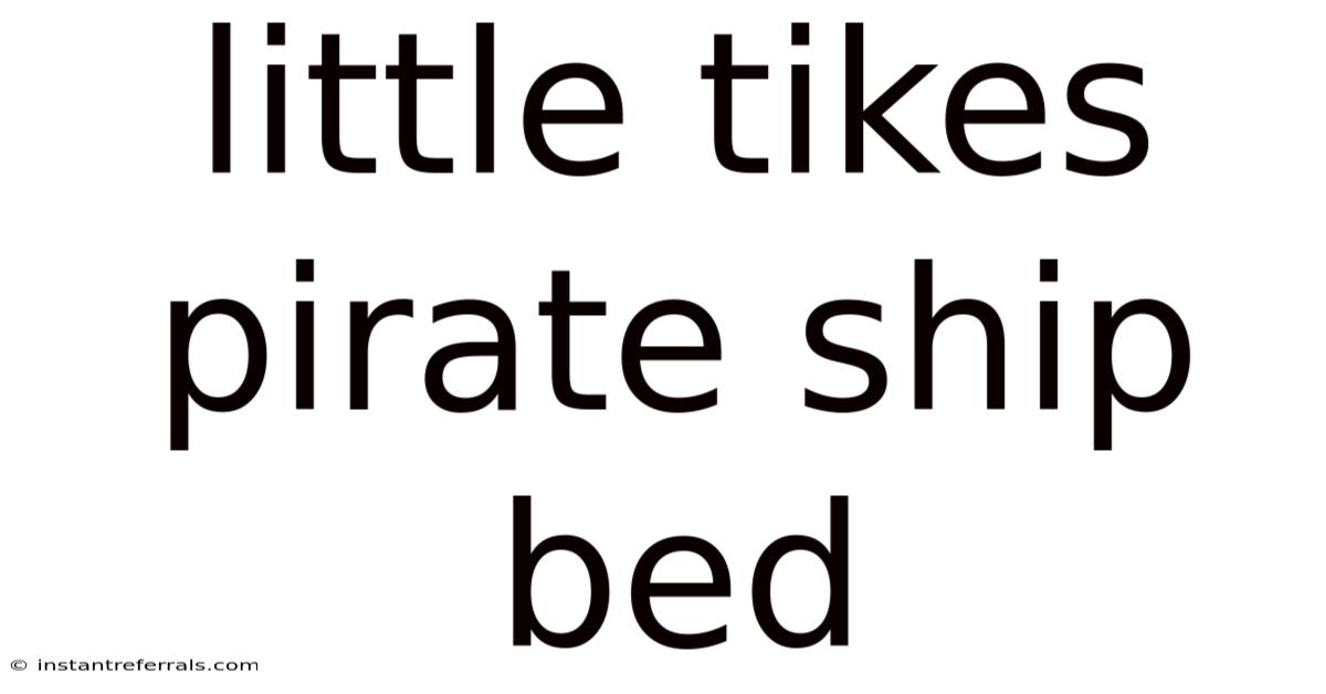 Little Tikes Pirate Ship Bed