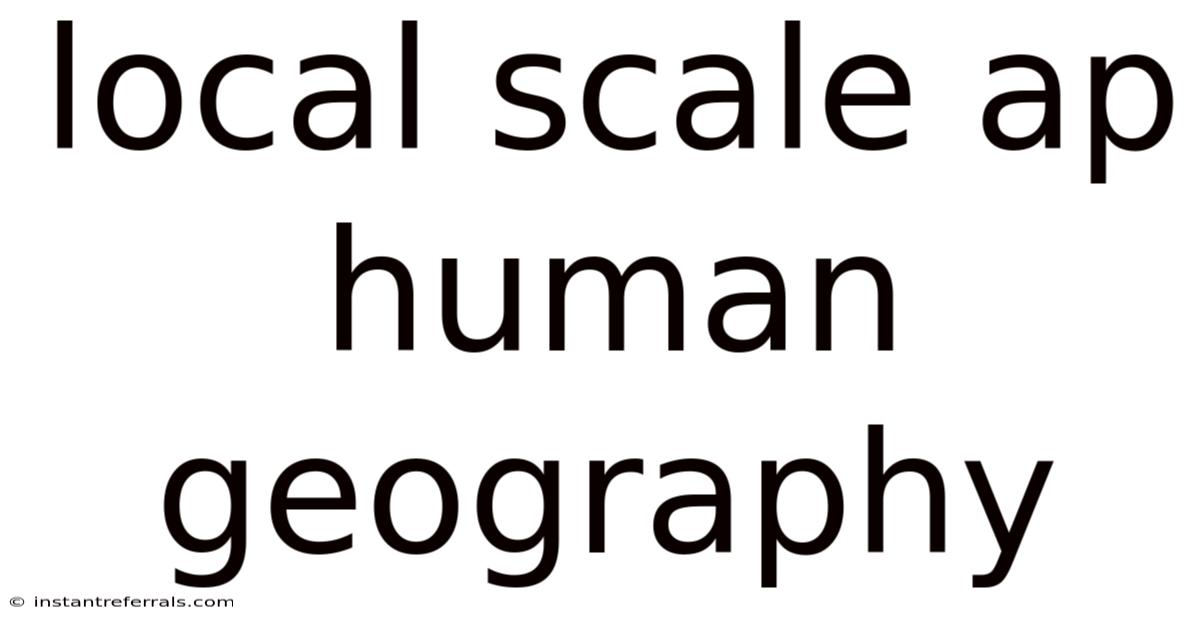 Local Scale Ap Human Geography