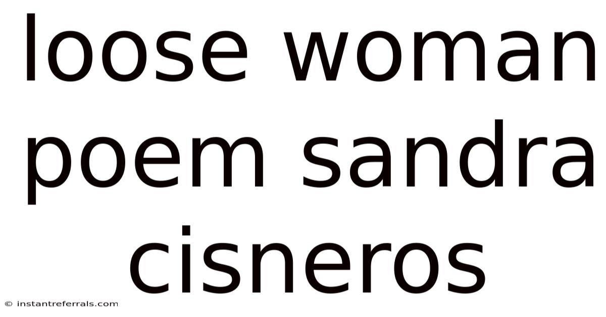 Loose Woman Poem Sandra Cisneros
