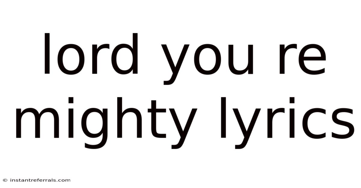 Lord You Re Mighty Lyrics