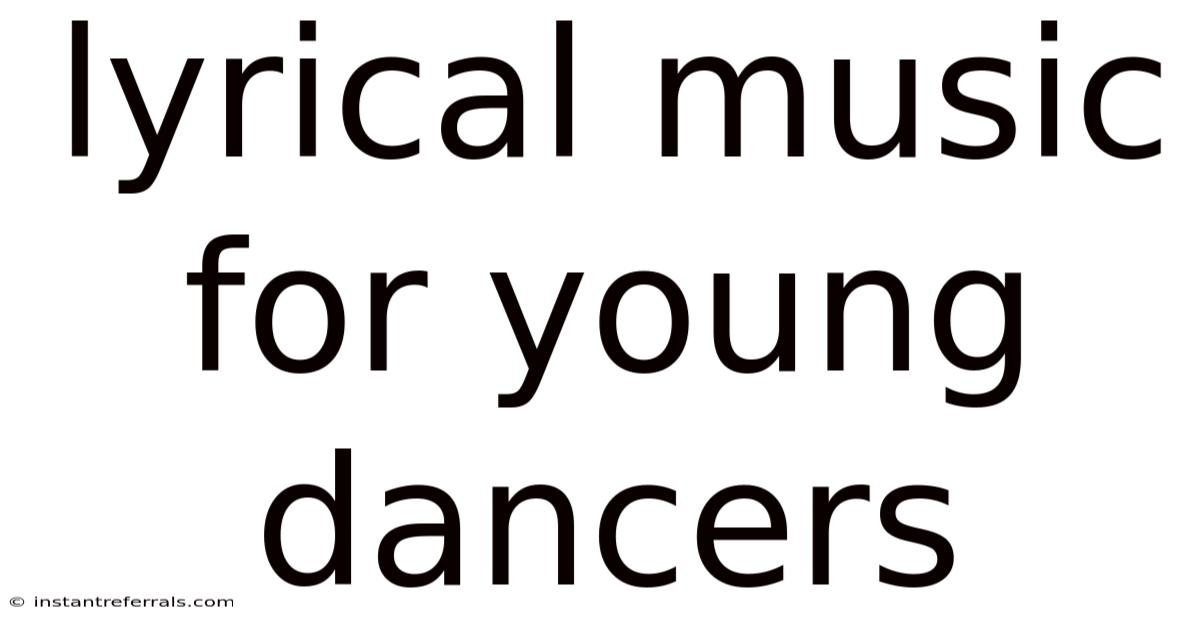 Lyrical Music For Young Dancers