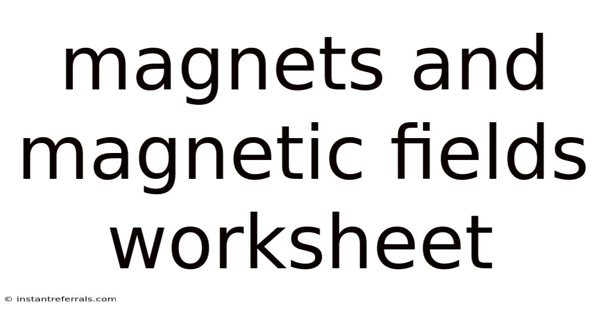 Magnets And Magnetic Fields Worksheet