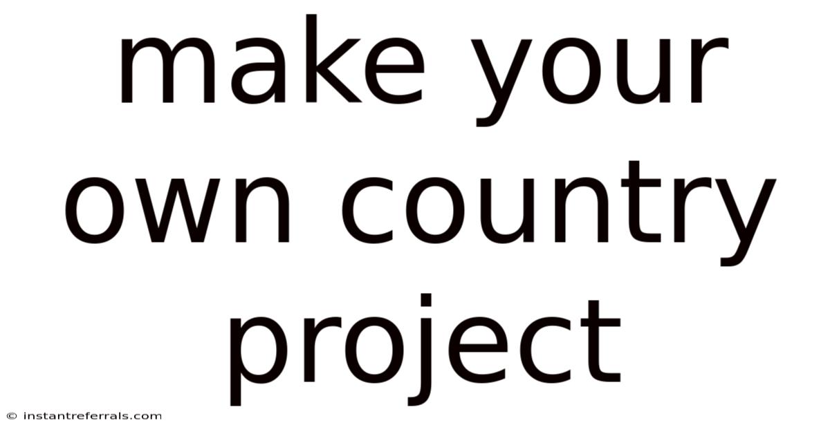 Make Your Own Country Project