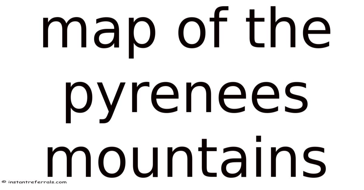 Pyrynees Map Map Of The Pyrenees Mountains