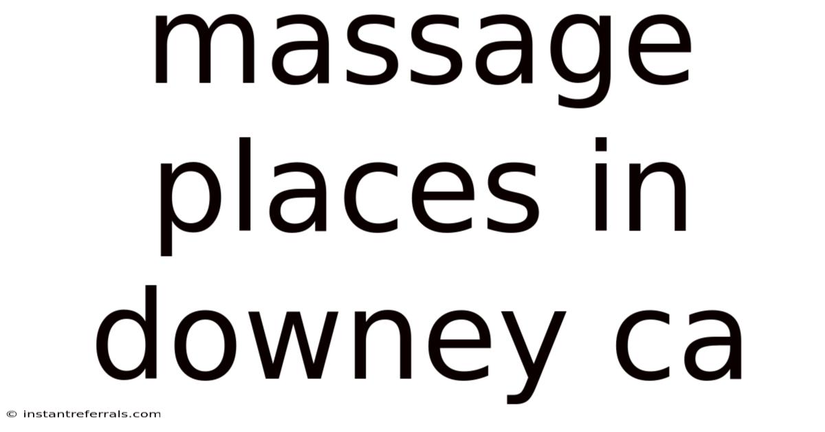 Massage Places In Downey Ca