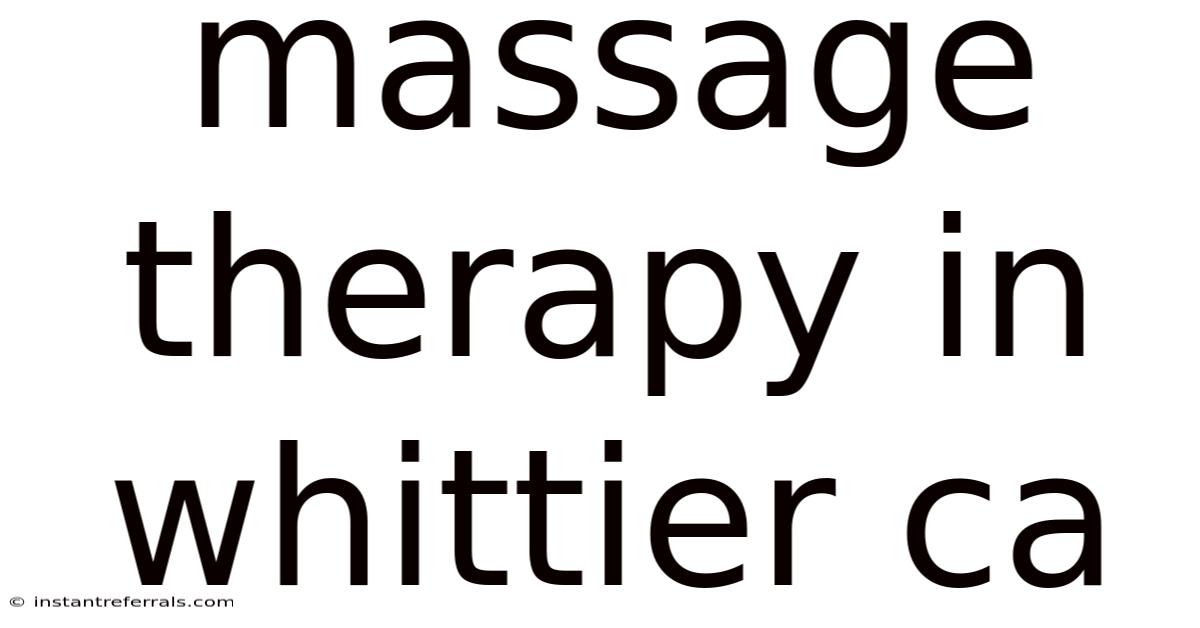 Massage Therapy In Whittier Ca