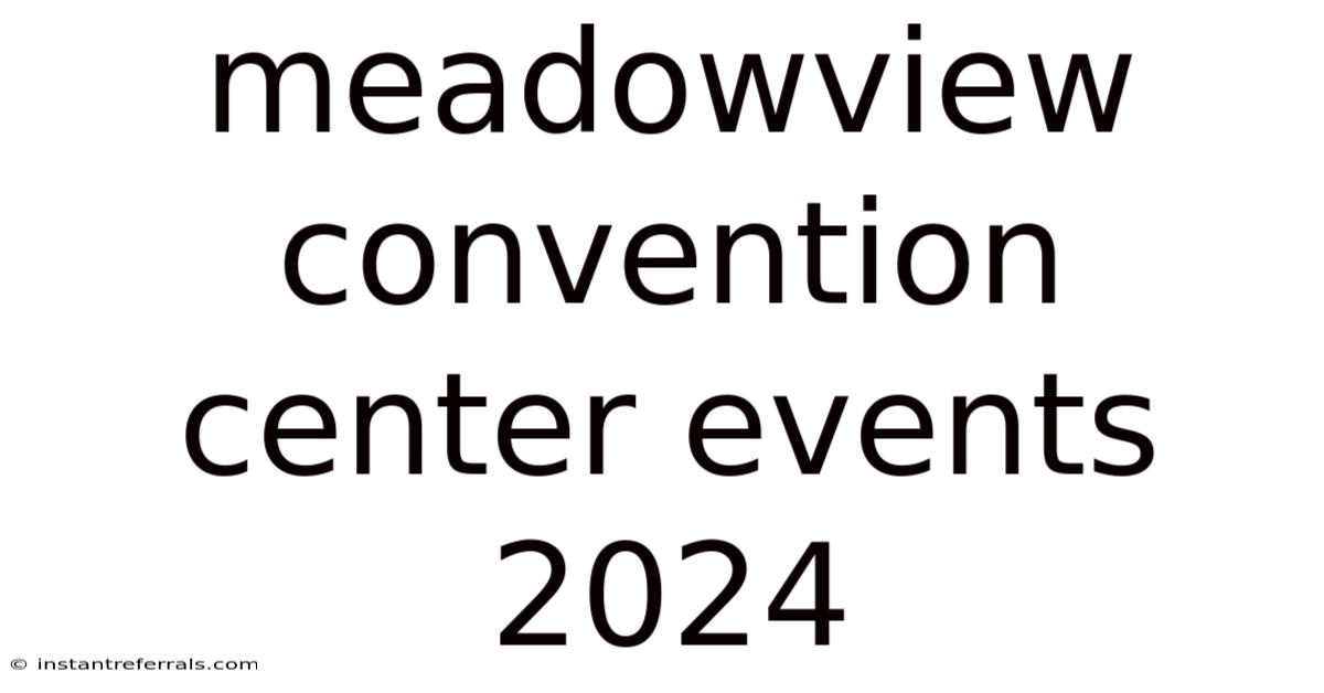 Meadowview Convention Center Events 2024