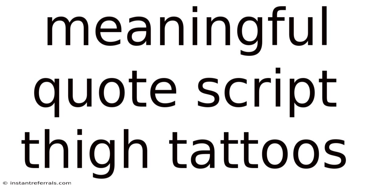 Meaningful Quote Script Thigh Tattoos
