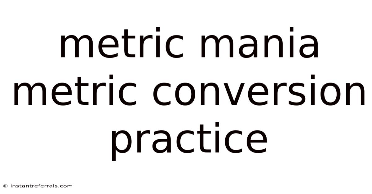 Metric Mania Metric Conversion Practice