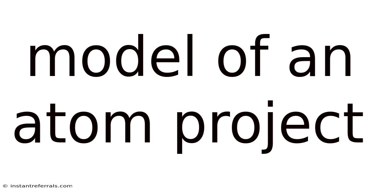 Model Of An Atom Project
