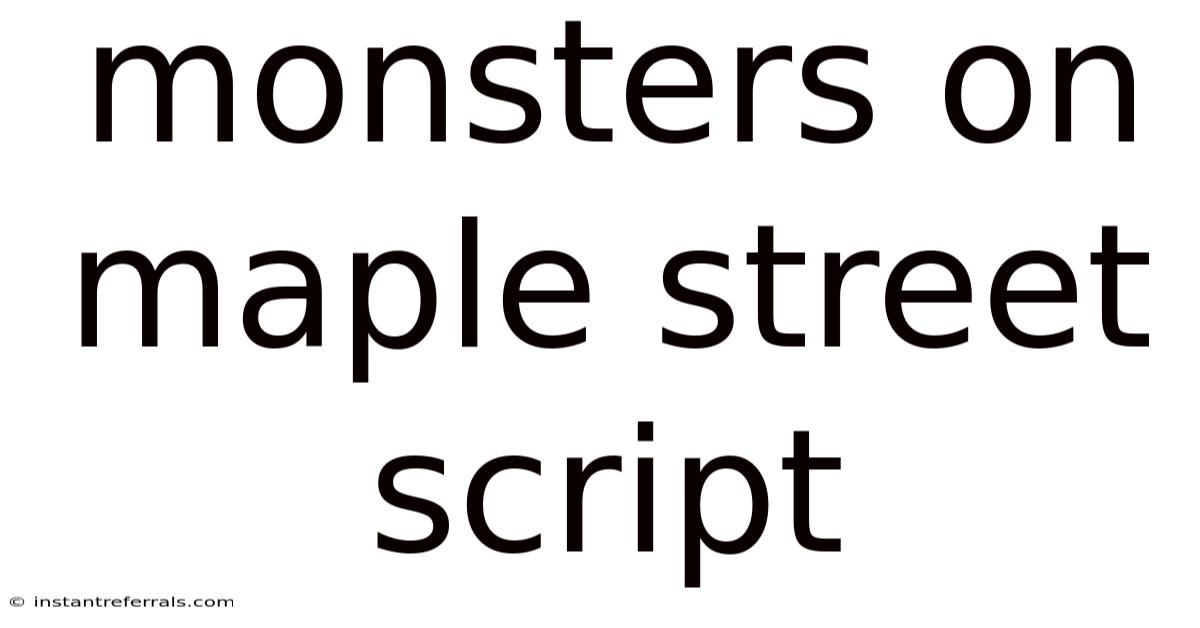 Monsters On Maple Street Script