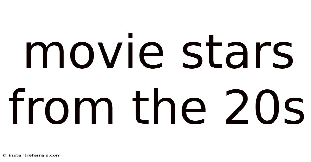 Movie Stars From The 20s