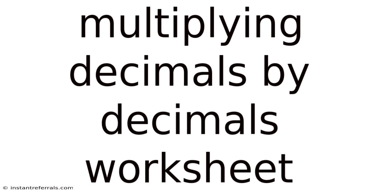 Multiplying Decimals By Decimals Worksheet