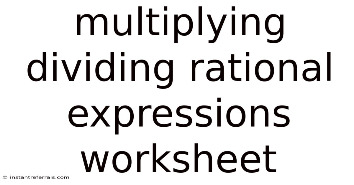 Multiplying Dividing Rational Expressions Worksheet